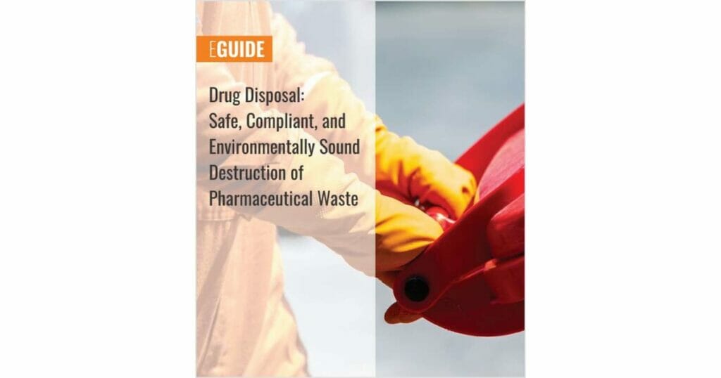 Drug Disposal: Safe, Compliant, and Environmentally Sound Destruction of Pharmaceutical Waste